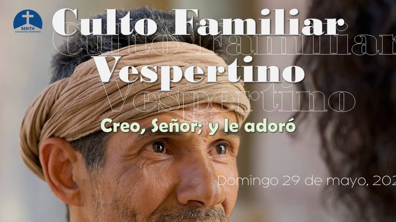 Culto Familiar Vespertino 29 De Mayo 2022 Berith