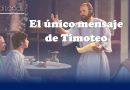 EL ÚNICO MENSAJE DE TIMOTEO