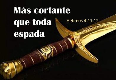 Más cortante que toda espada – Hebreos 4:11,12