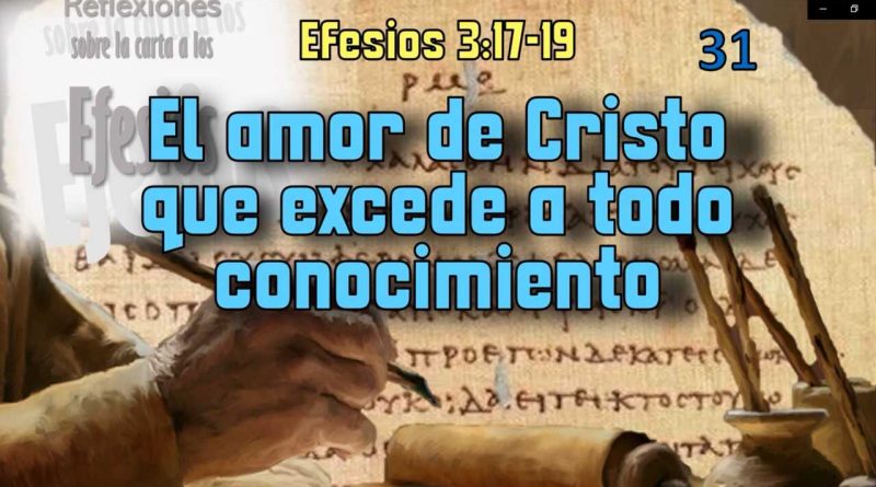 El Amor De Cristo Que Excede A Todo Conocimiento Efesios 3 17 19 Berith