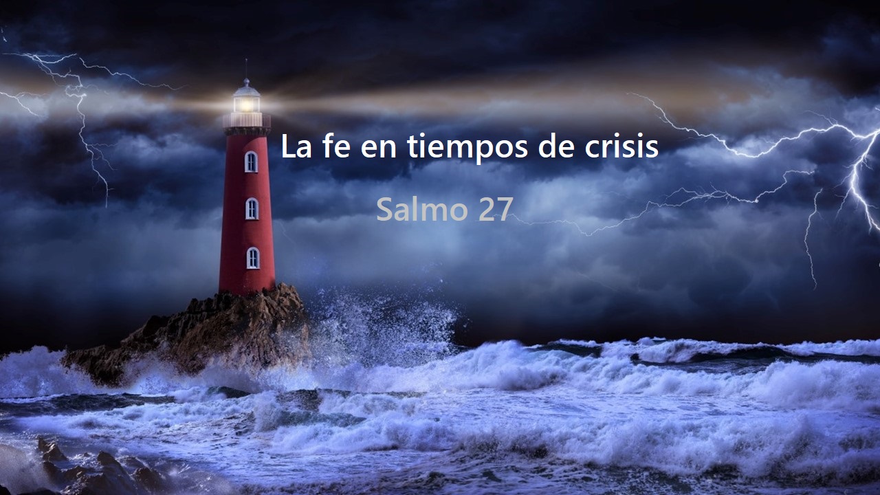 La fe en tiempos de crisis - Salmo 27 - Berith