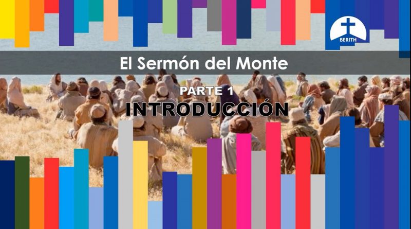 El Sermón Del Monte Parte 1 Introducción Berith