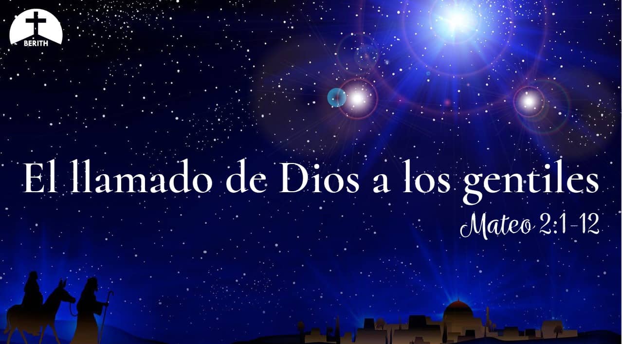 El Llamado De Dios A Lo Gentiles - Mateo 2:1-12 - Berith