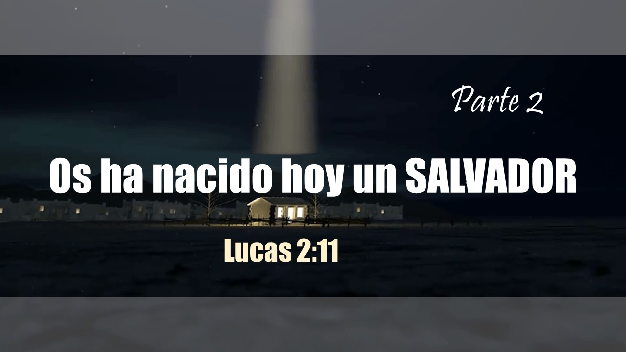 OS HA NACIDO HOY UN SALVADOR (2) - Lucas 2:11 - Berith