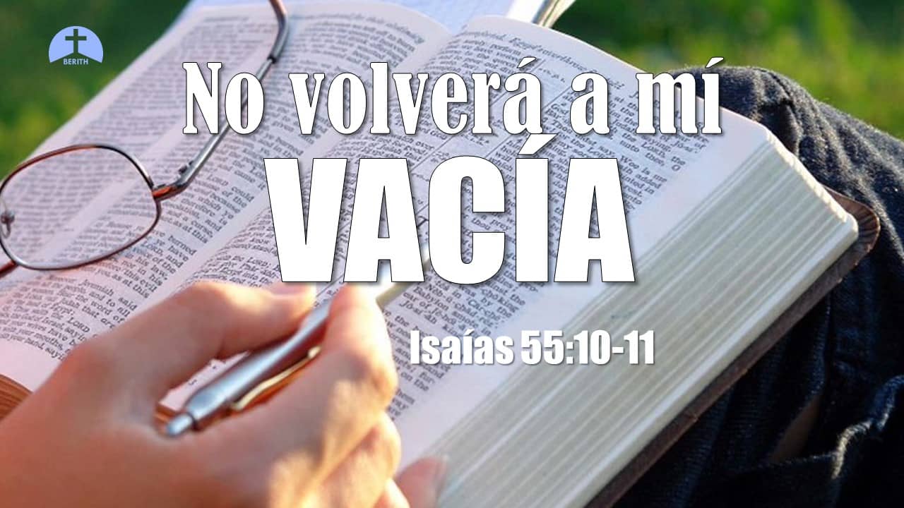 No volverá a mí vacía Isaías 551011 Berith