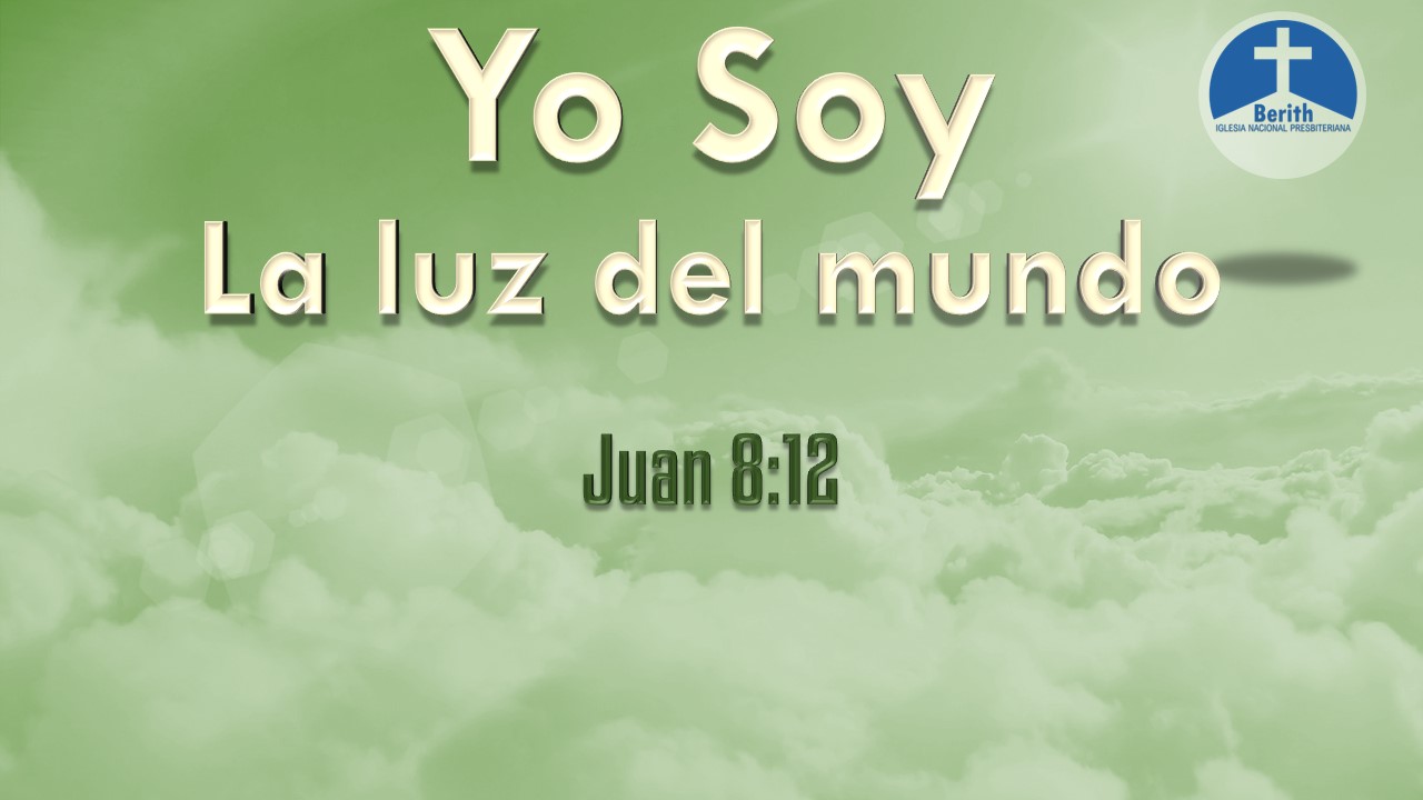 YO SOY - La luz del mundo - Juan 8:12 - Berith