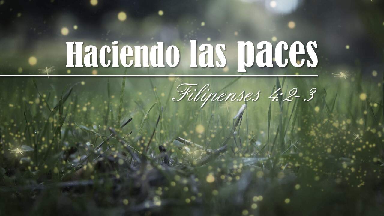 Haciendo Las Paces - Filipenses 4:2-3 - Berith