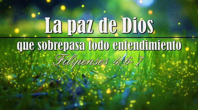 La Paz De Dios Que Sobrepasa Todo Entendimiento - Filipenses 4:6-7 - Berith