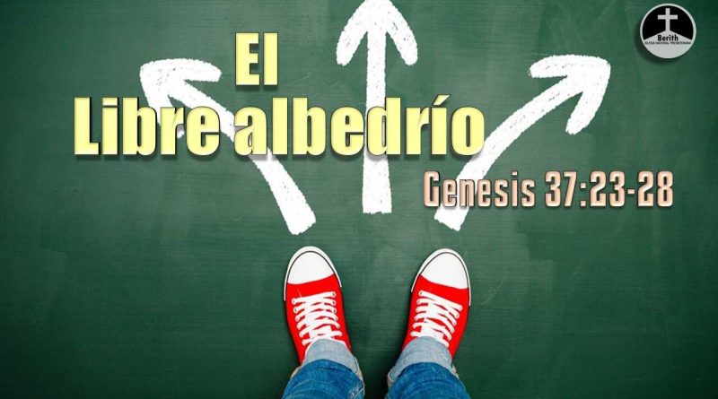 El Libre Albedrío - Génesis 37:23-28 - Berith