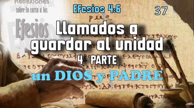 Llamados a guardar al unidad 4ª PARTE - Un Dios y Padre - Efesios 4:6 -  Berith