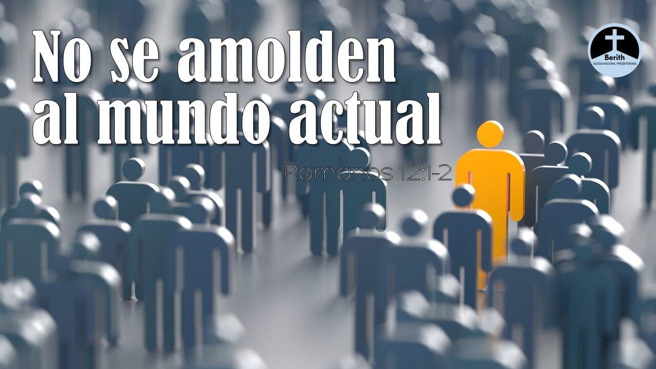 No Se Amolden Al Mundo Actual