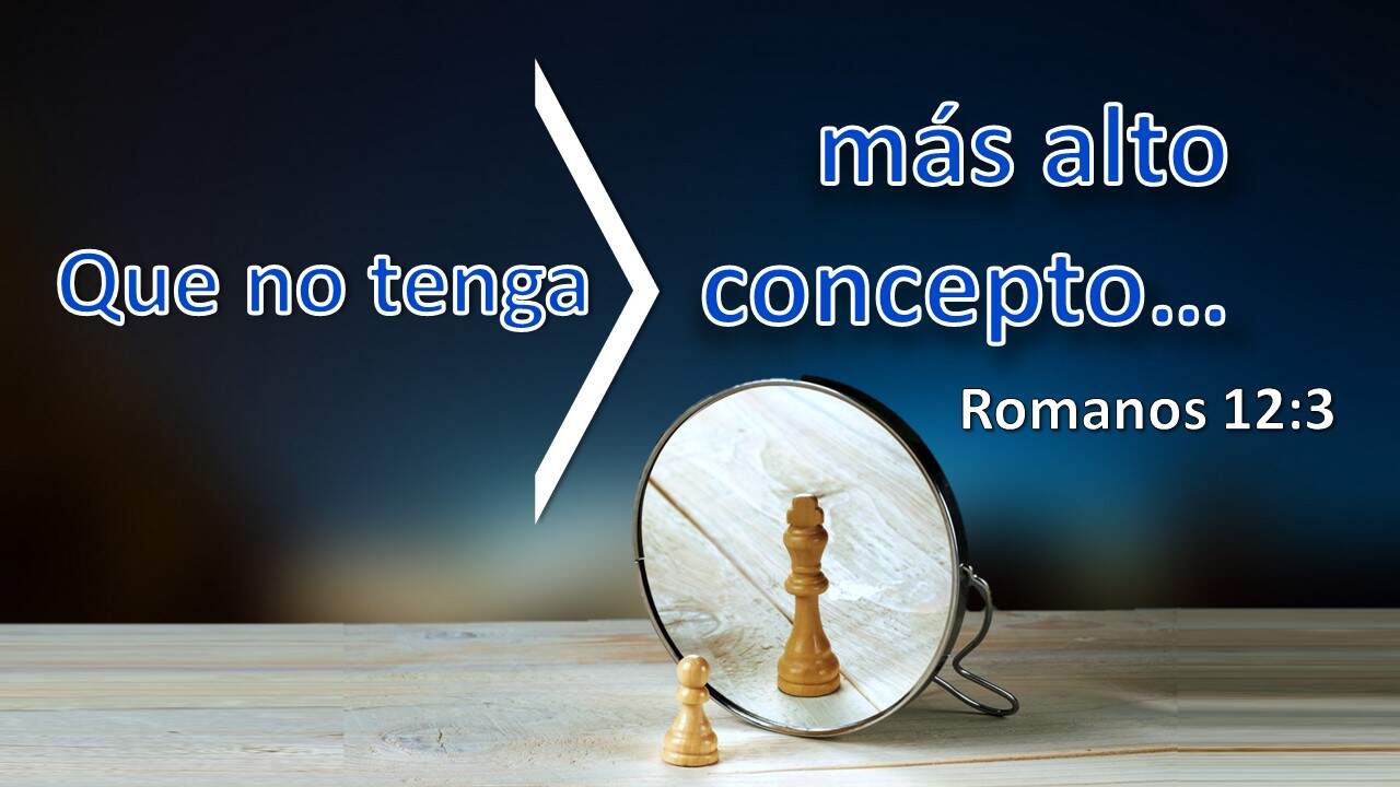 Que no tenga más alto concepto… Romanos 123 Berith
