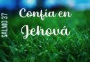 Confía en Jehová – Salmo 37