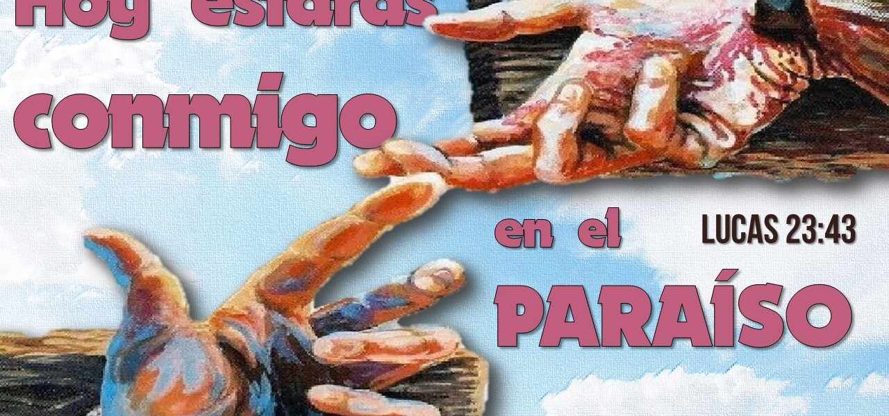 Hoy estarás conmigo en el paraíso - Lucas 23:43 - Berith