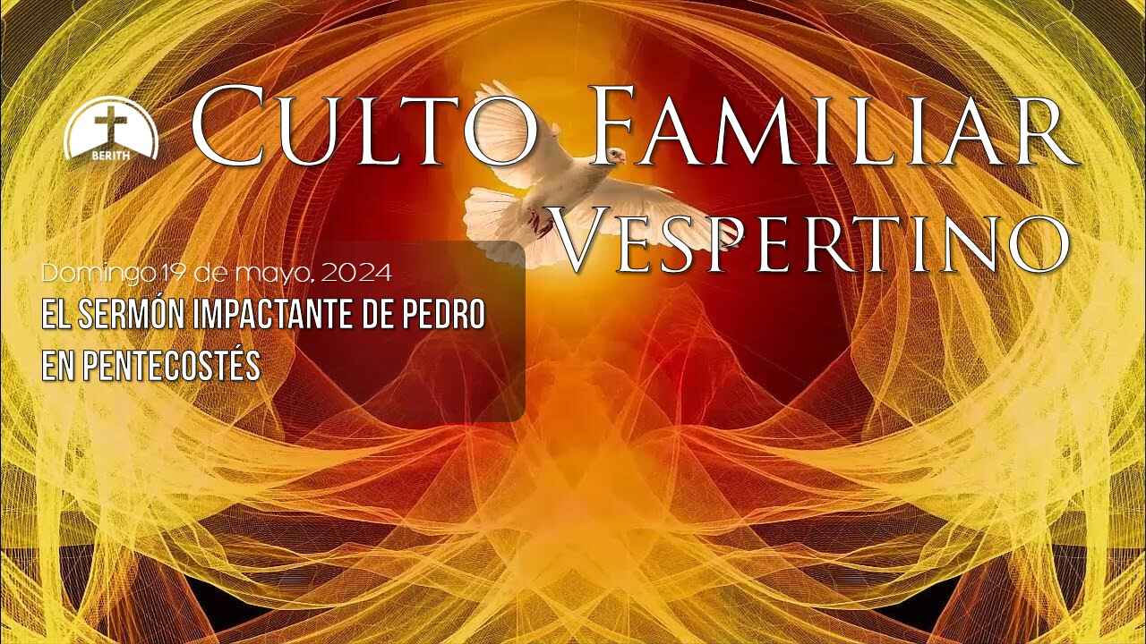Culto Familiar Vespertino - 19 de mayo, 2024 - Berith - Berith