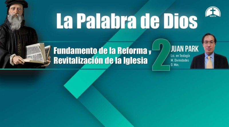 La Palabra de Dios.  Fundamentos de la Reforma y Revitalización de la Iglesia (2)