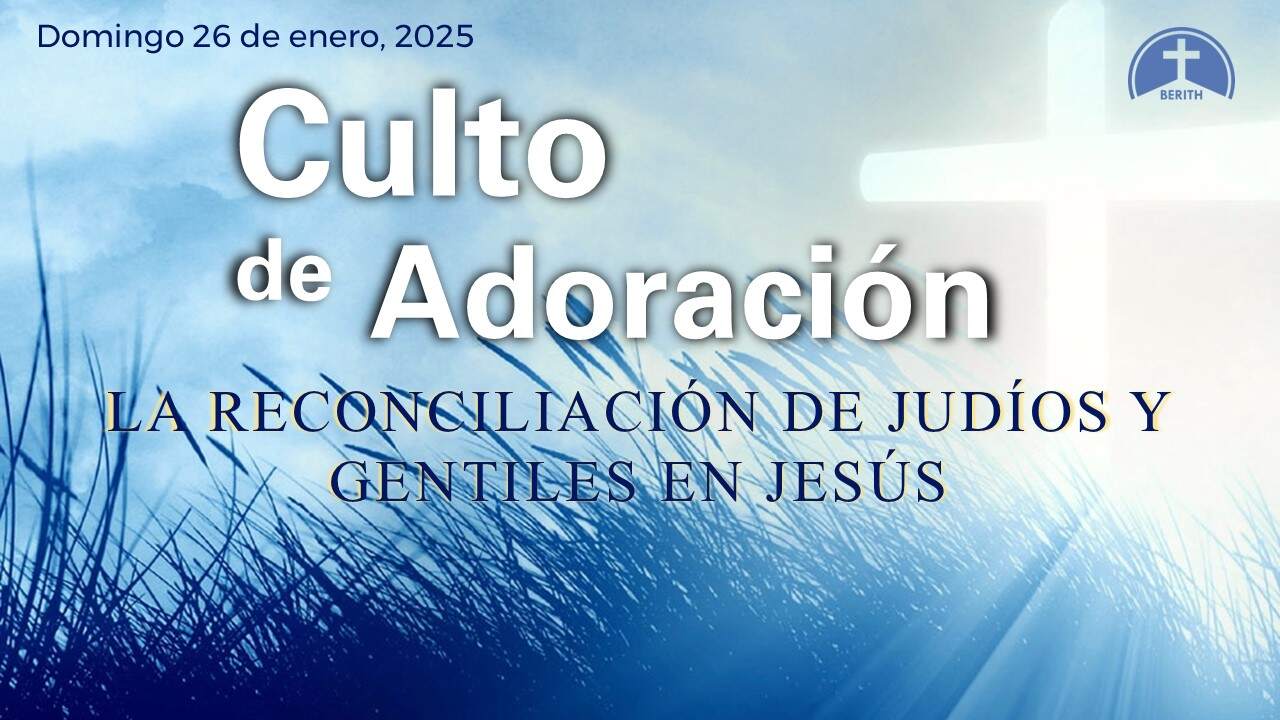 Culto de Adoración - 12:00 hrs. - Domingo 26 de Enero, 2025 - Berith