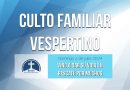 CULTO FAMILIAR VESPERTINO – 6 de Julio, 2025 – Berith