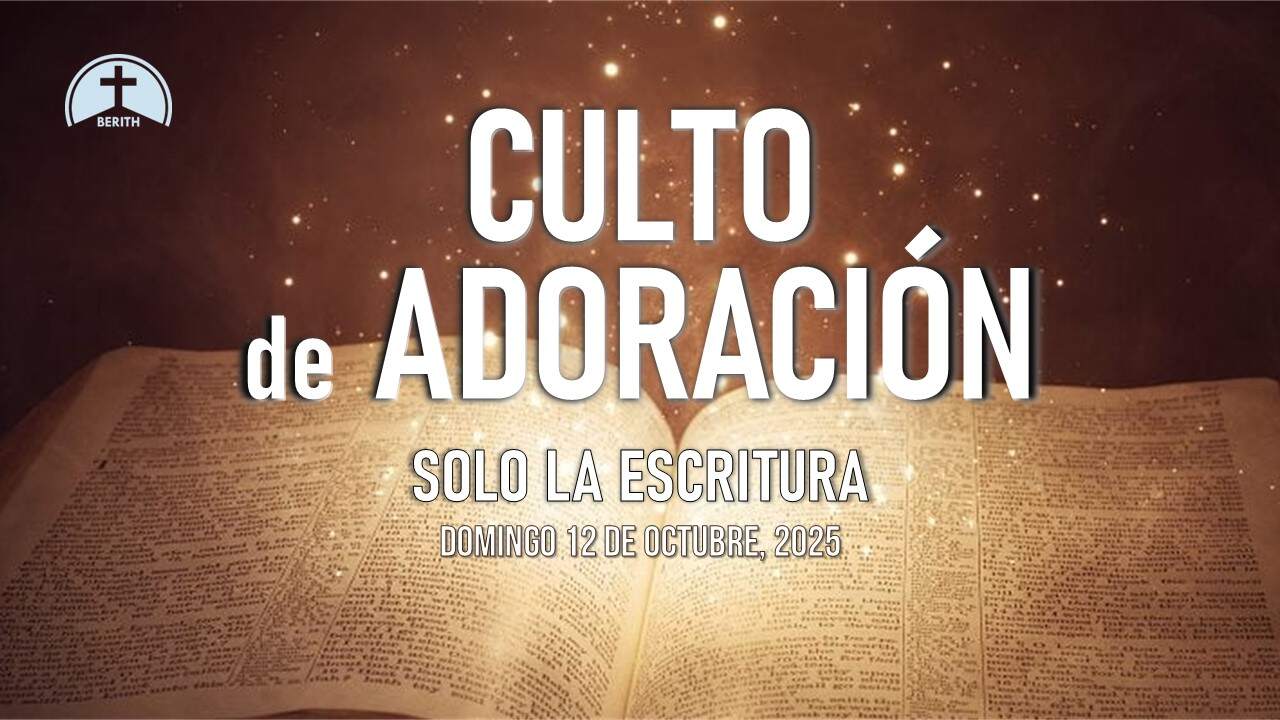 Culto de Adoración - 9:00 hrs. - Domingo 12 de Octubre, 2025 - Berith