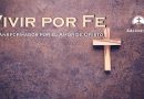 Vivir por Fe: Transformados por el Amor de Cristo