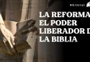 LA REFORMA Y EL PODER LIBERADOR DE LA BIBLIA