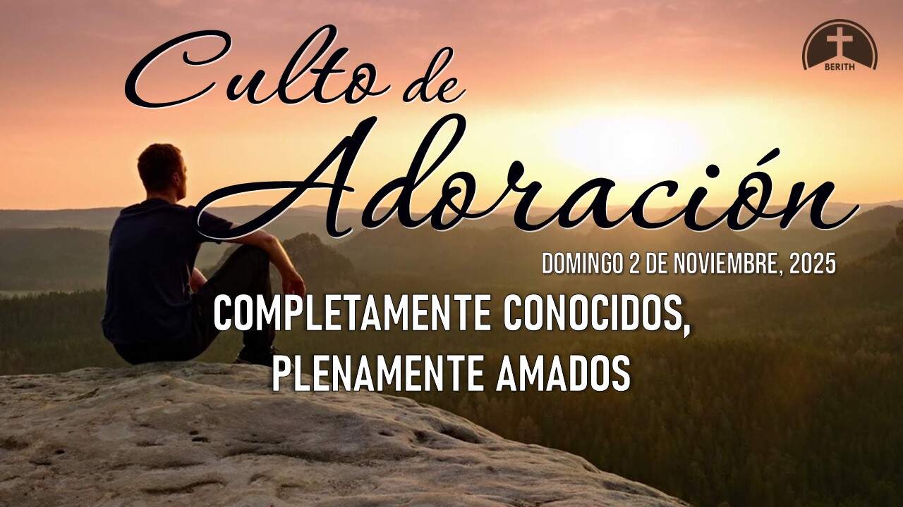 Culto de Adoración - 9:00 hrs. - Domingo 2 de Noviembre, 2025 - Berith