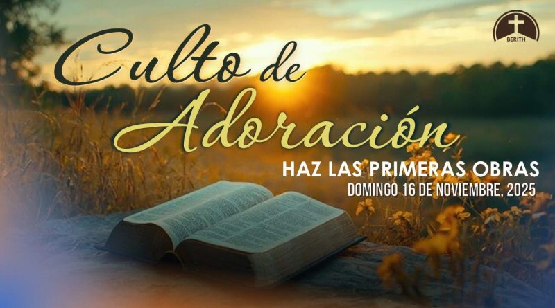 Culto de Adoración – 9:00 hrs. – Domingo 16 de Noviembre, 2025