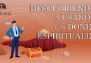DESCUBRIENDO Y USANDO LOS DONES ESPIRITUALES