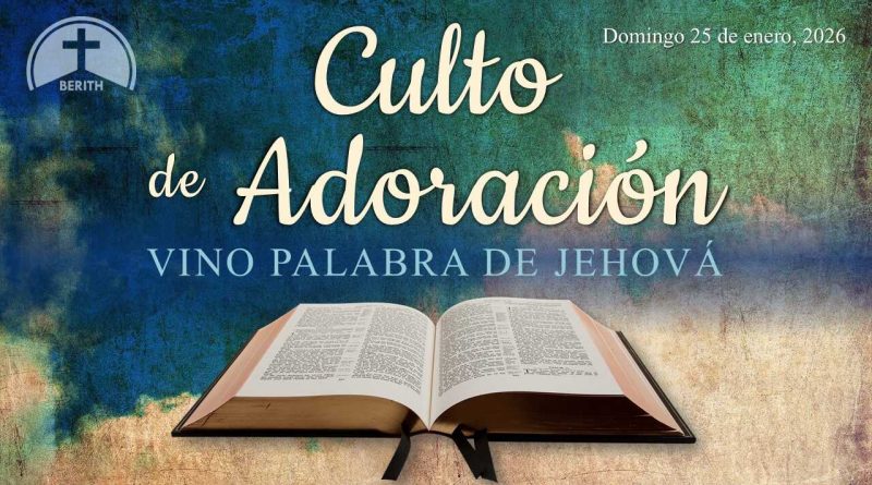 Culto de Adoración – 9:00 hrs. – Domingo 25 de Enero, 2026