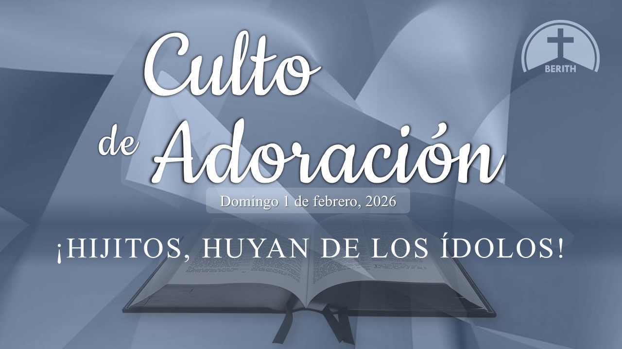 Culto de Adoración - 9:00 hrs. - Domingo 1 de Febrero, 2026 - Berith