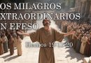 LOS MILAGROS EXTRAORDINARIOS EN EFESO – Hechos 19:11-20
