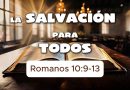 La salvación para todos – Romanos 10:9-13