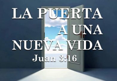 LA PUERTA A UNA NUEVA VIDA – JUAN 3:16