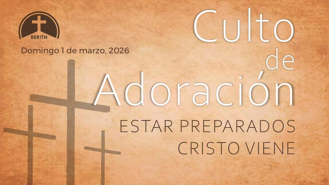 Culto de Adoración - 9:00 hrs. - Domingo 1 de Marzo, 2026 - Berith