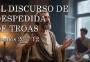 EL DISCURSO DE DESPEDIDA DE TROAS – Hechos 20:7-12