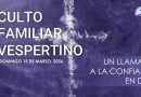 CULTO FAMILIAR VESPERTINO – 15 de marzo, 2026 – Berith