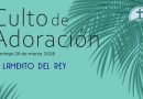 Culto de Adoración – 9:00 hrs. – Domingo 29 de Marzo, 2026