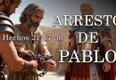 ARRESTO DE PABLO – Hechos 21:17-36