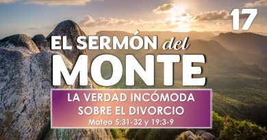 El Sermón del Monte | EPISODIO 17 – LA VERDAD INCÓMODA SOBRE EL DIVORCIO | MATEO 5:31-32 y 19:3-9