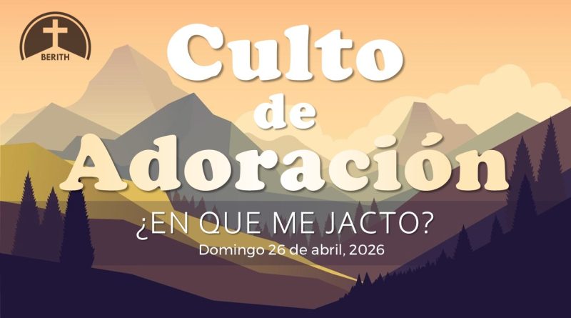 Culto de Adoración – 9:00 hrs. – Domingo 26 de Abril, 2026