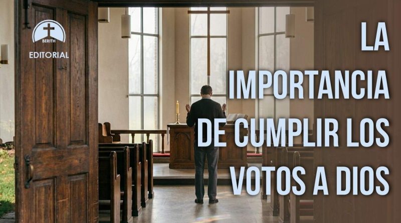 LA IMPORTANCIA DE CUMPLIR LOS VOTOS A DIOS
