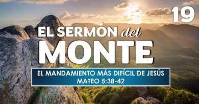 El Sermón del Monte | EPISODIO 19 – EL MANDAMIENTO MÁS DIFÍCIL DE JESÚS | MATEO 5:38-42