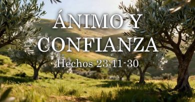 ÁNIMO Y CONFIANZA – Hechos 23:11-30