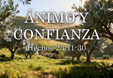 ÁNIMO Y CONFIANZA – Hechos 23:11-30