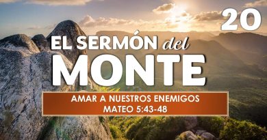 El Sermón del Monte | EPISODIO 20 – AMAR A NUESTROS ENEMIGOS | MATEO 5:43-48