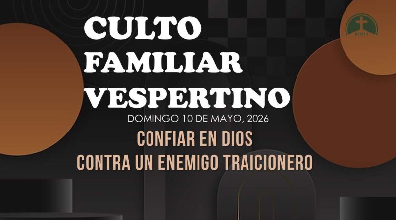 CULTO FAMILIAR VESPERTINO – 10 de mayo, 2026 – Berith