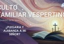 CULTO FAMILIAR VESPERTINO – 24 de mayo, 2026 – Berith