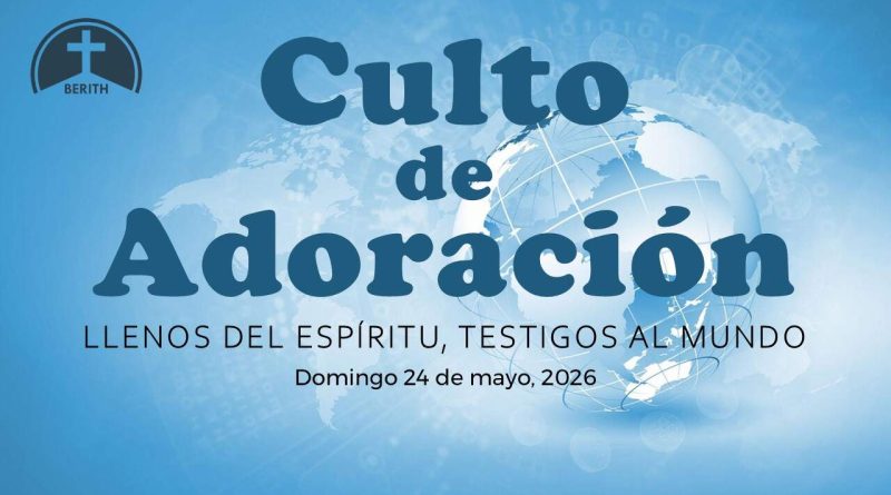 Culto de Adoración – 9:00 hrs. – Domingo 24 de Mayo, 2026