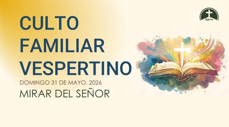 CULTO FAMILIAR VESPERTINO – 31 de mayo, 2026 – Berith