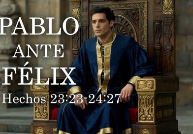 PABLO ANTE FÉLIX – Hechos 23:23-24:27